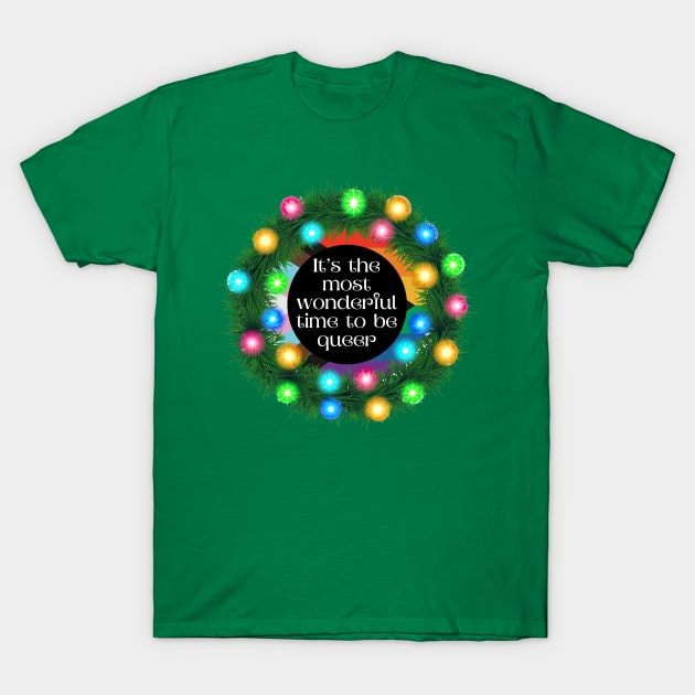 It's The Most Wonderful Time To Be Queer T-Shirt by Popish Culture